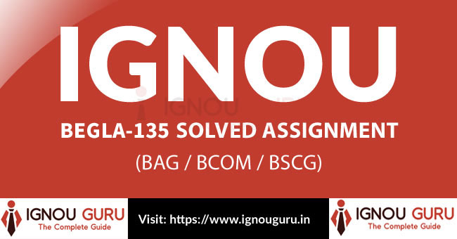 IGNOU BEGLA 135 solved assignment